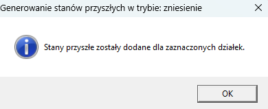 Widok okna komunikatu o dodaniu stanów przyszłych dla zaznaczonych działek Widok okna komunikatu o dodaniu stanów przyszłych dla zaznaczonych działek