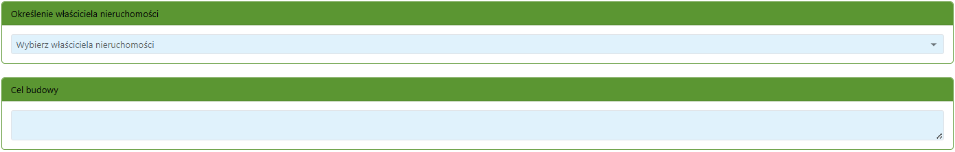 Widok pola na określenie właściciela nieruchomości oraz pola do wprowadzenia celu budowy Widok pola na określenie właściciela nieruchomości oraz pola do wprowadzenia celu budowy