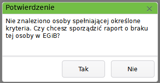 Widok okna z potwierdzeniem woli sporządzenia raportu o braku osoby w EGiB Widok okna z potwierdzeniem woli sporządzenia raportu o braku osoby w EGiB